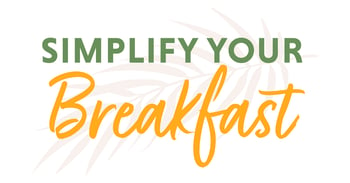 Simplify Your Breakfast